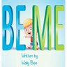 Be Me: A Heartwarming Story About Confidence and Finding Your Own Way