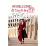 No More Excuses... it's time to be HER!