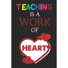 Teaching Is A Work Of Heart: Teacher Appreciation Gift, Teacher Thank You Gift, Teacher End of the School Year Gift, Birthday Gift for Teachers, Te