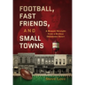 Football, Fast Friends, and Small Towns: A Memoir Straight from a Broken Oklahoma Heart