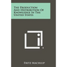 The Production And Distribution Of Knowledge In The United States