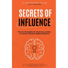 Secrets of Influence - Proven Strategies for Business Leaders to Unlock Genuine Digital Influence
