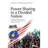 Power Sharing in a Divided Nation: Mediated Communalism and New Politics in Six Decades of Malaysia's Elections