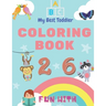 My Best Toddler Coloring Book - Fun with Numbers, Letters, Colors, Animals: My Best Toddler Coloring Book is the only jumbo toddler coloring book that