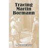 Tracing Martin Bormann