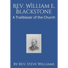 Rev. William E. Blackstone: A Trailblazer of the Church