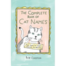 The Complete Book of Cat Names (That Your Cat Won't Answer To, Anyway)