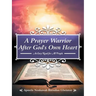 A Prayer Warrior After God's Own Heart: An Easy Read for All People