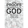 Three Proofs for the Existence of God: Scientific Proof, Historic Proof, Prophetic Proof