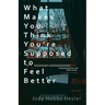 What Makes You Think You're Supposed to Feel Better: Stories