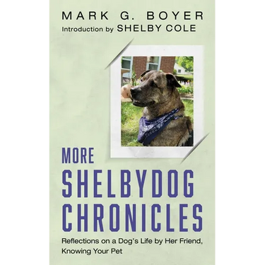 More Shelbydog Chronicles: Reflections on a Dog's Life by Her Friend, Knowing Your Pet
