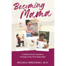 Becoming Mama: A Holistic Doctor's Guide to Thriving in Your Post-Baby Body
