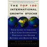 The Top 100 International Growth Stocks: Your Guide to Creating a Blue Chip International Portfolio for Higher Returns and