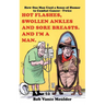 Hot Flashes, Swollen Ankles and Sore Breasts. And I'm a Man.: How One Man Used a Sense of Humor to Combat Cancer - Twice