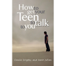 How to Get Your Teen to Talk to You