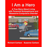 I Am a Hero: A True Story About Living with Paranoid Schizophrenia and Obsessive-Compulsive Disorder