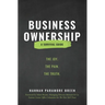 Business Ownership: The Joy. The Pain. The Truth.