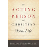 The Acting Person and Christian Moral Life