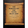 The Survival Kit For Young Black Men: A Christian Guide to Manhood