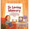 In Loving Memory: A Child's Journey to Understanding a Funeral and Starting the Grieving Process