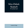 History of Hardwick, Massachusetts. With a genealogical register