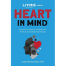 Living with the HEART in Mind: A Practical Guide to Healing from Burnout and Cultivating Purpose
