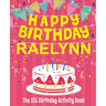 Happy Birthday Raelynn - The Big Birthday Activity Book: (Personalized Children's Activity Book)