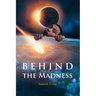 Behind the Madness