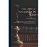 The Law of Insurance in Texas: A Treatise On Insurance in Texas, Including Fire, Life, Accident and Health, Fraternal Benefit, and Other Branches, To