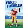Faked and Fumbled: A Brother's Best Friend Football Romance