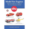 Model Fire Engines: Siku: Full-Color Reference Guides to Die-Cast Emergency Vehicles