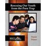 Rescuing Our Youth from the Porn Trap: Parent Primer