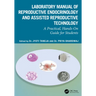 Laboratory Manual of Reproductive Biology and Assisted Reproductive Technologies: A Practical Hands-on Guide for Undergraduate Students