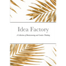 Idea Factory: A Collection of Brainstorming and Creative Thinking