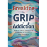 Breaking the Grip of Addiction: How is Drug Addiction Started, Sustained, and Stopped?