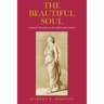 The Beautiful Soul: Aesthetic Morality in the Eighteenth Century