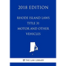 Rhode Island Laws - Title 31 - Motor and Other Vehicles (2018 Edition)