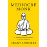 Mediocre Monk: A Stumbling Search for Answers in a Forest Monastery