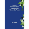 Cosmic Consciousness: The Man-God Whom We Await