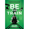 Be the Train: The Mindset and Tools You Need to Make Your First Feature Film
