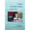 Little As You Were: A Life Revealed
