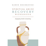 Spiritual Abuse Recovery Workbook: Engaging Faith in Healing
