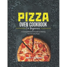 Pizza Oven Cookbook for Beginners: A Comprehensive Guide to Making Homemade Pizza