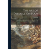 The Art of Defence On Foot: With the Broad Sword and Sabre; Adapted Also for the Spadroon, Or Cut and Thrust Sword