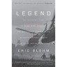 Legend: The Incredible Story of Green Beret Sergeant Roy Benavidez's Heroic Mission to Rescue a Special Forces Team Caught Behind Enemy Lines