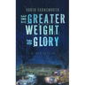 The Greater Weight of Glory: A Memoir
