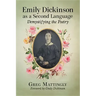 Emily Dickinson as a Second Language: Demystifying the Poetry