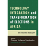 Technology Integration and Transformation of Elections in Africa: An Evolving Modality