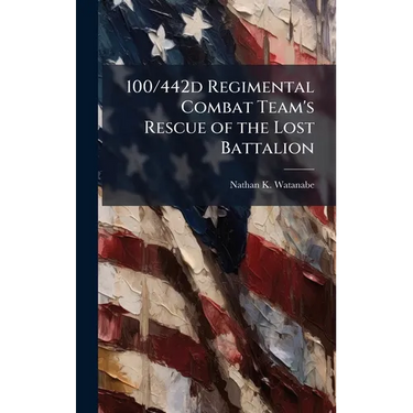 100/442d Regimental Combat Team's Rescue of the Lost Battalion