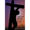 The Last Words from the Cross